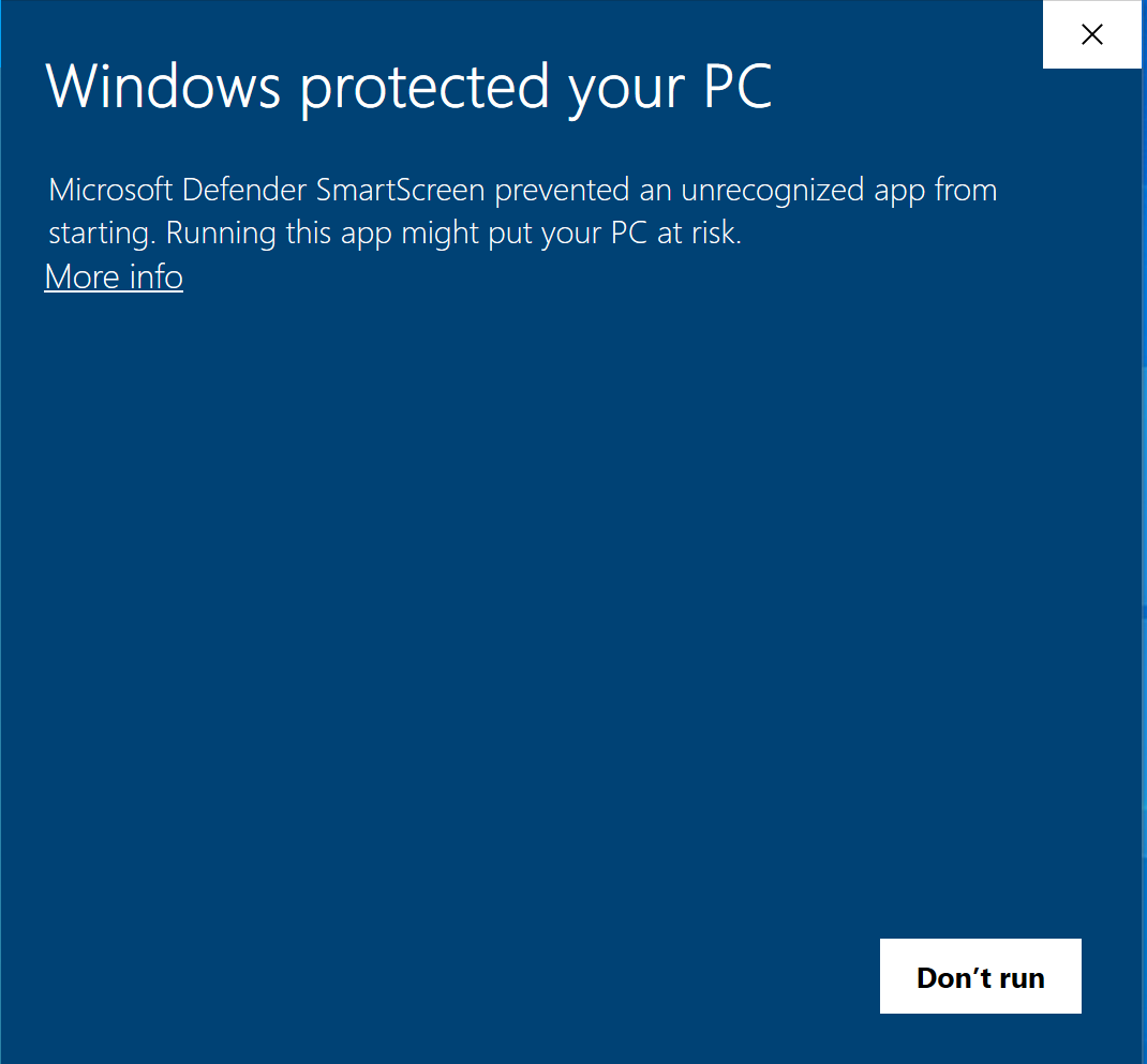 Windows security warning: Don't run. Click on 'More info' to make the 'Run anyway' button visible.